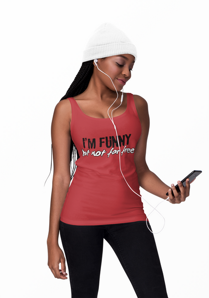 I'm Funny But Not For Free Women's Tank Top