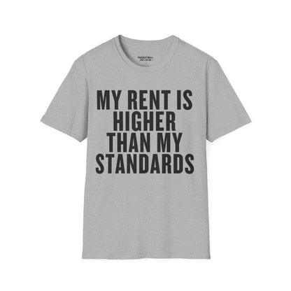 My Rent is Higher than My Standards Unisex T-Shirt