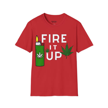 Fire It Up Weed Unisex T-Shirt