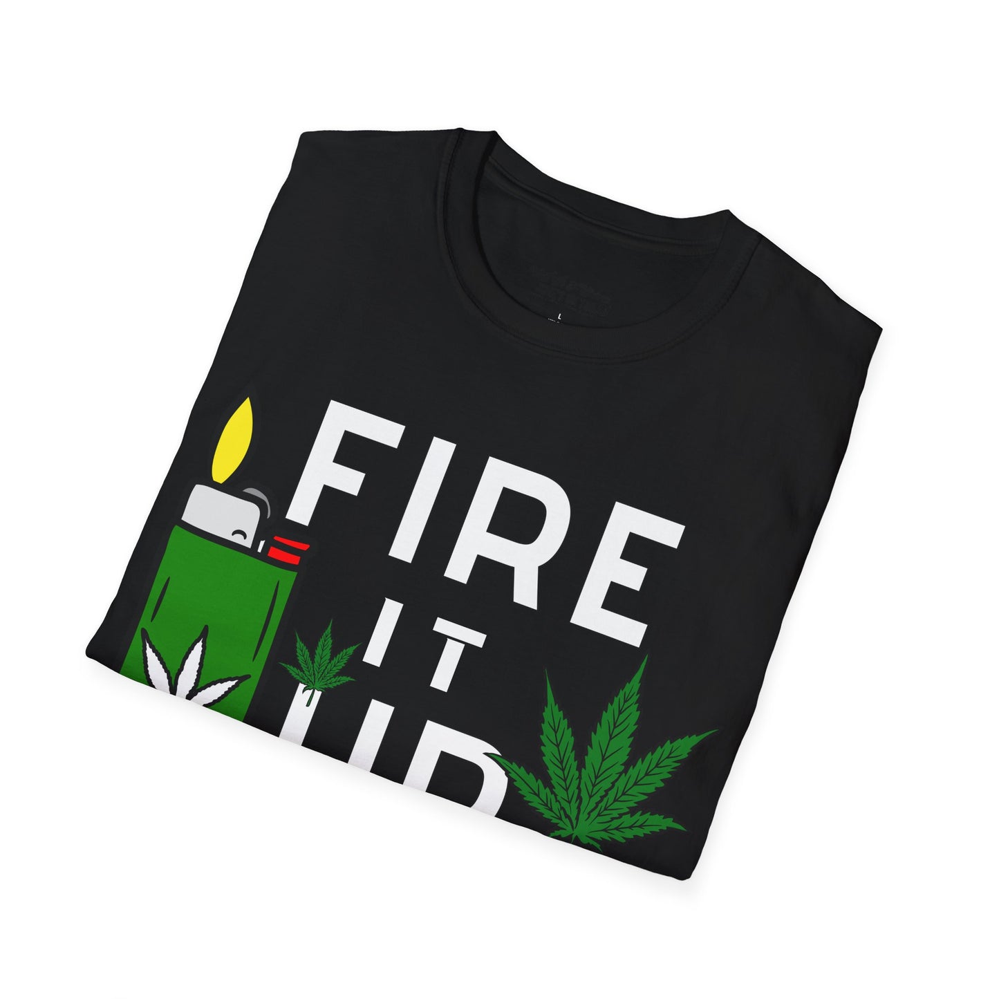 Fire It Up Weed Unisex T-Shirt