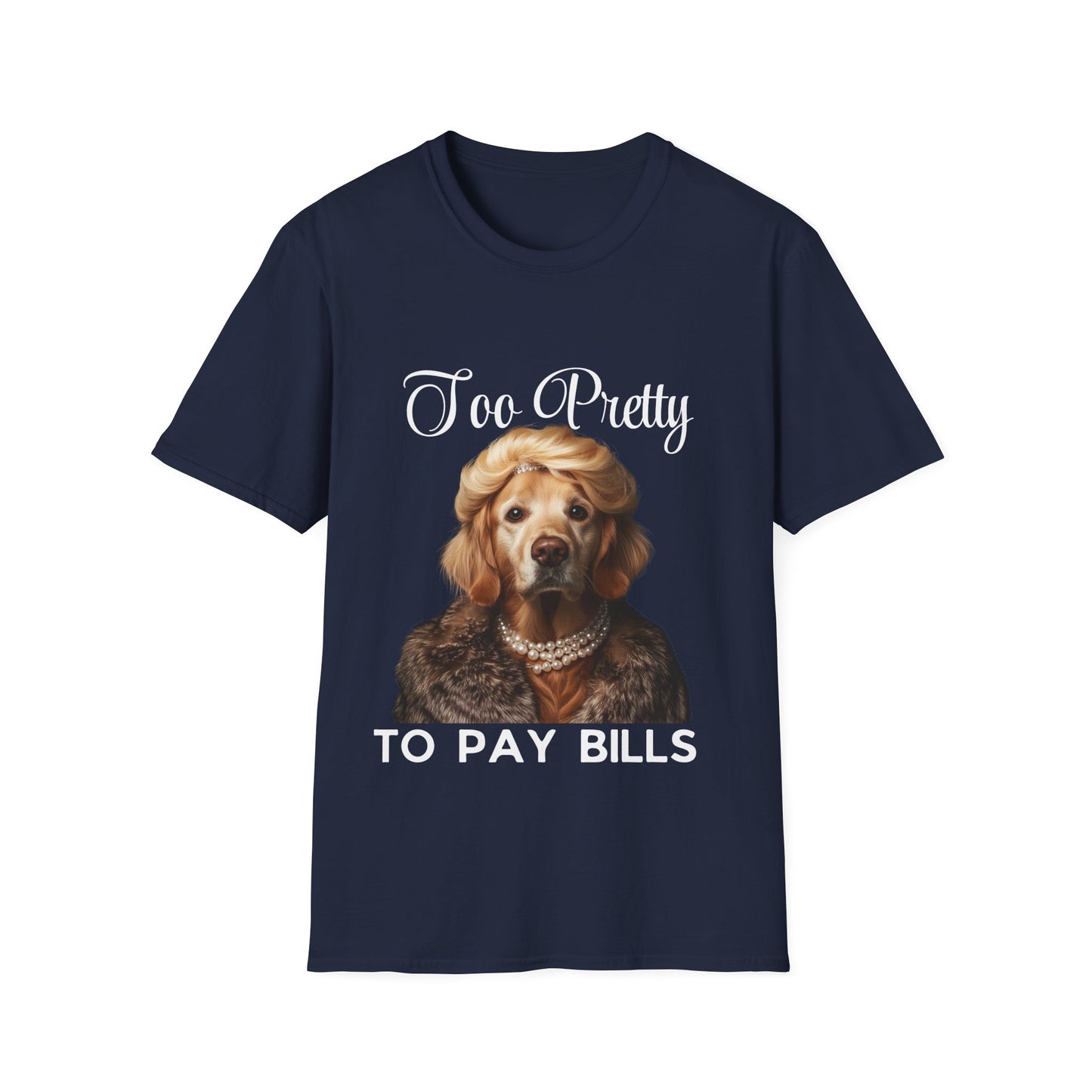 Too Pretty to Pay Bills Women's T-Shirt