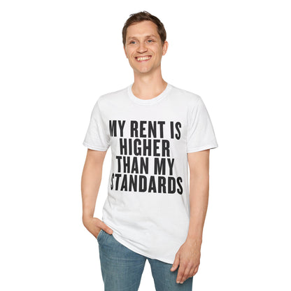 My Rent is Higher than My Standards Unisex T-Shirt