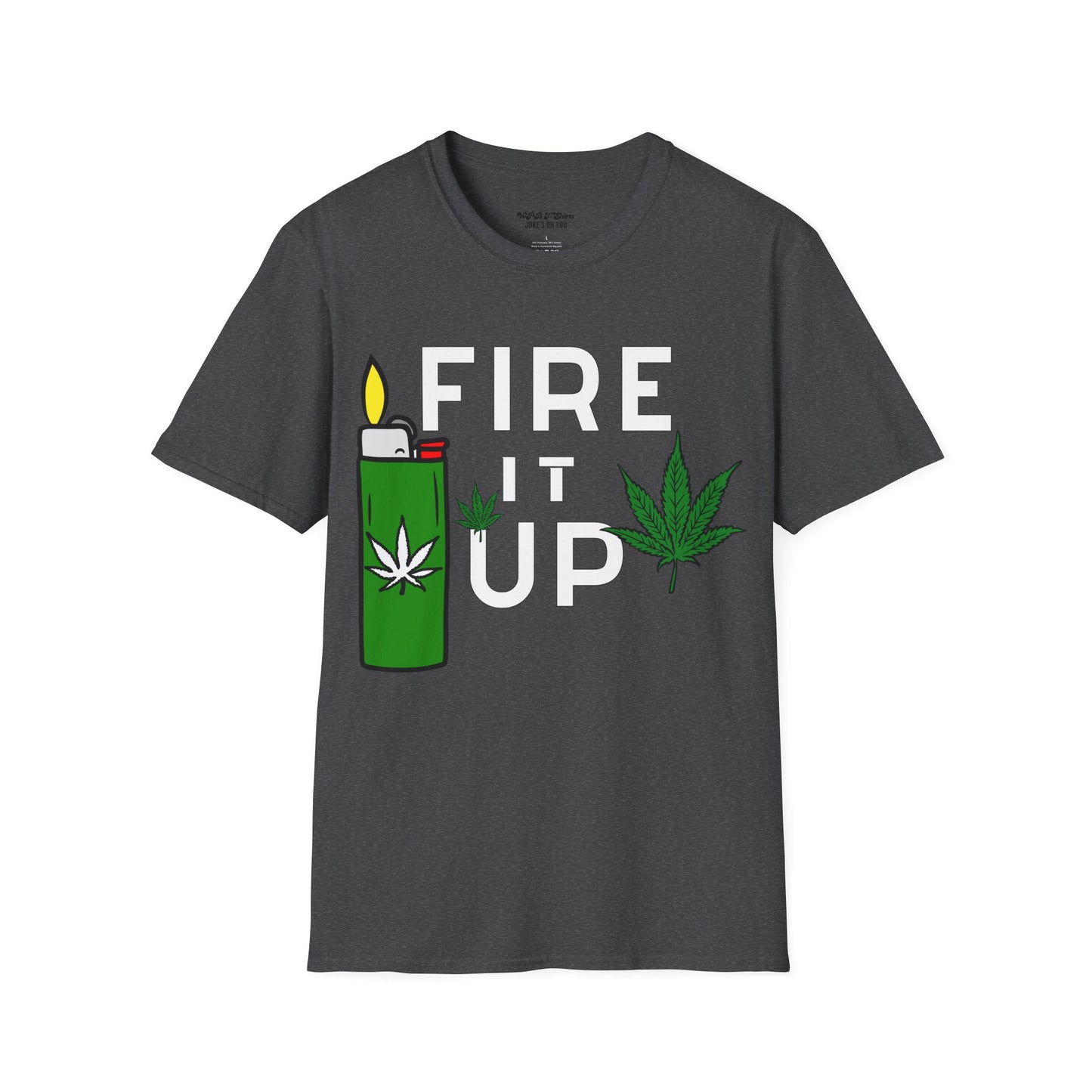 Fire It Up Weed Unisex T-Shirt