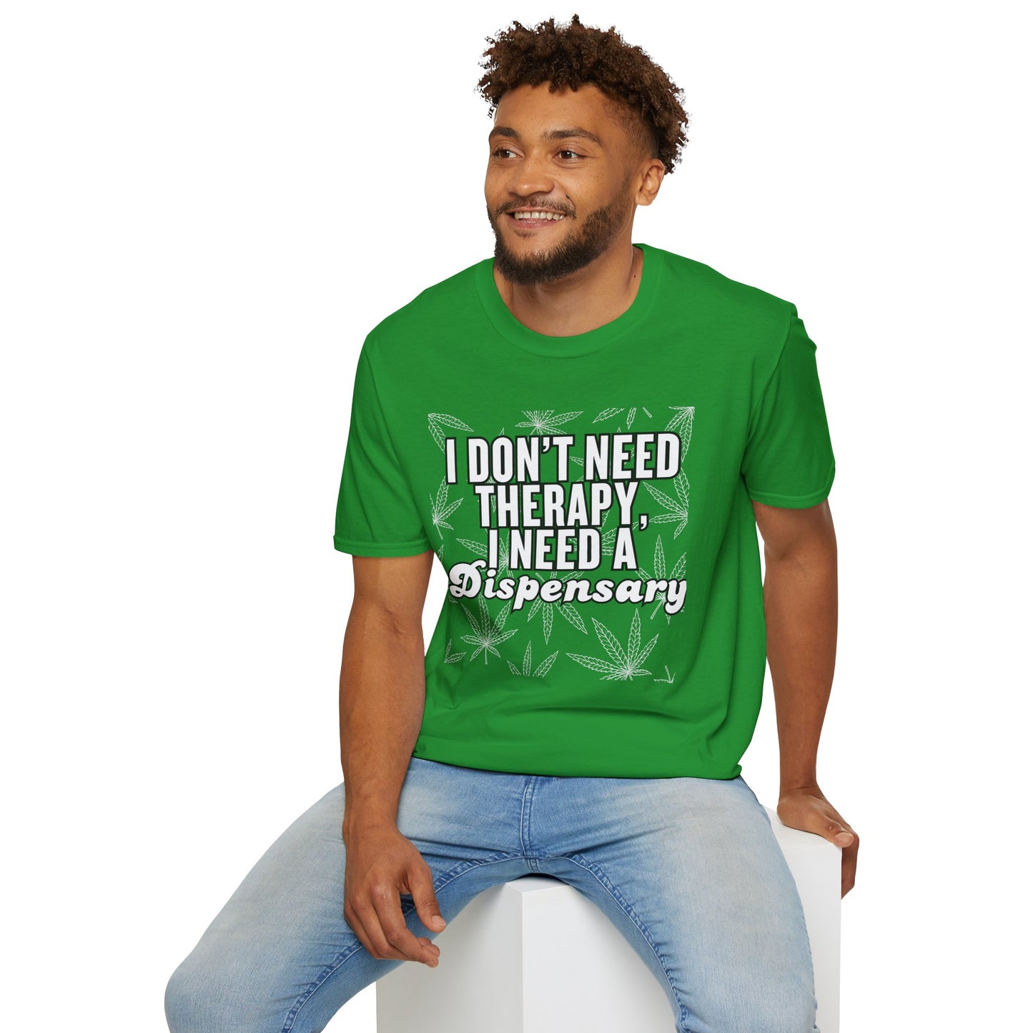 I Don't Need Therapy I Need a Dispensary Unisex Weed T-Shirt