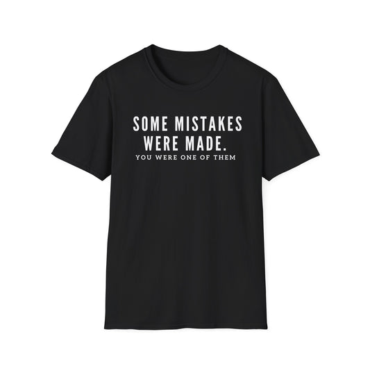 Some Mistakes Were Made Tee Unisex T-Shirt