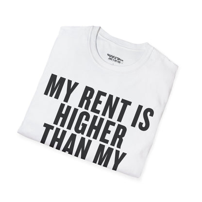 My Rent is Higher than My Standards Unisex T-Shirt