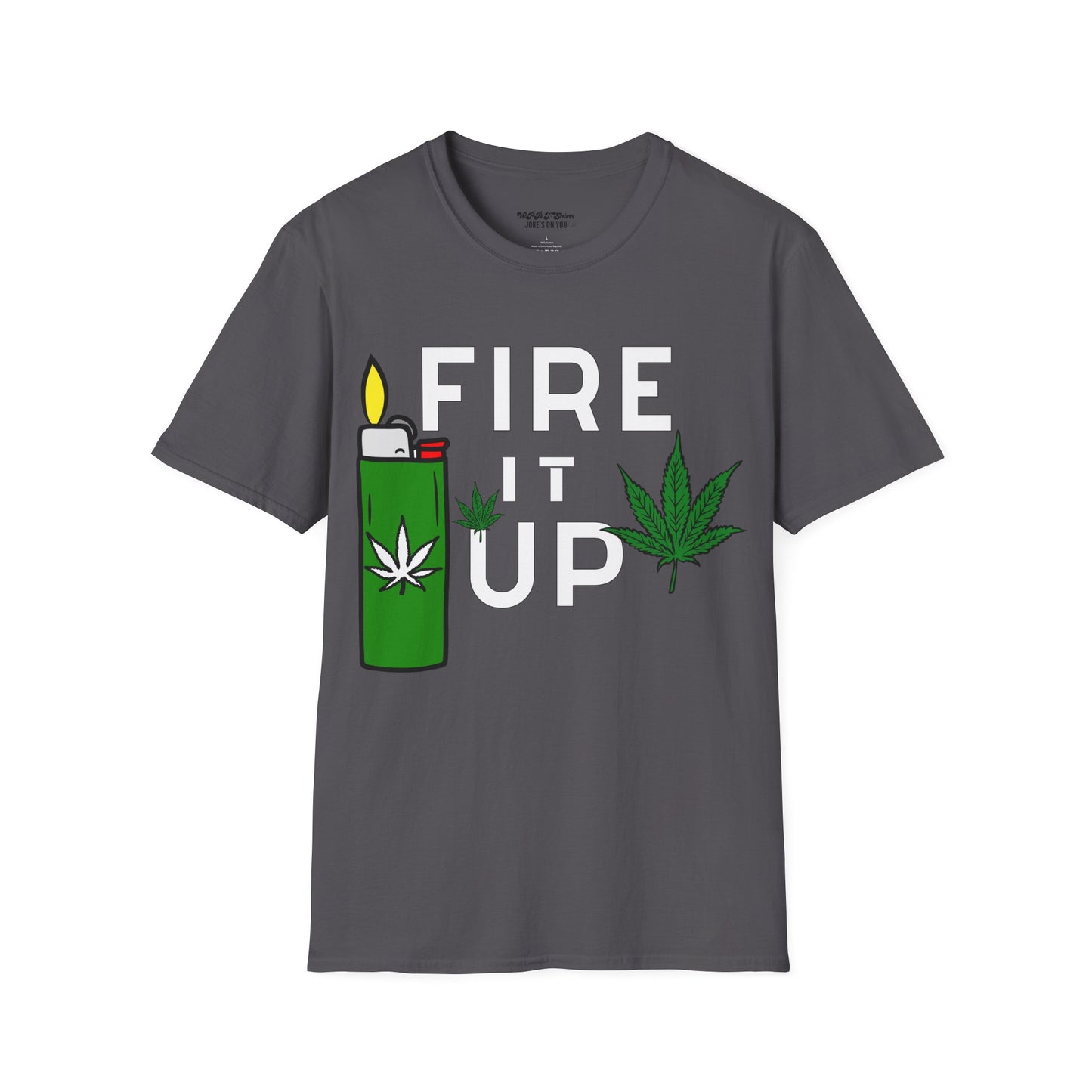 Fire It Up Weed Unisex T-Shirt