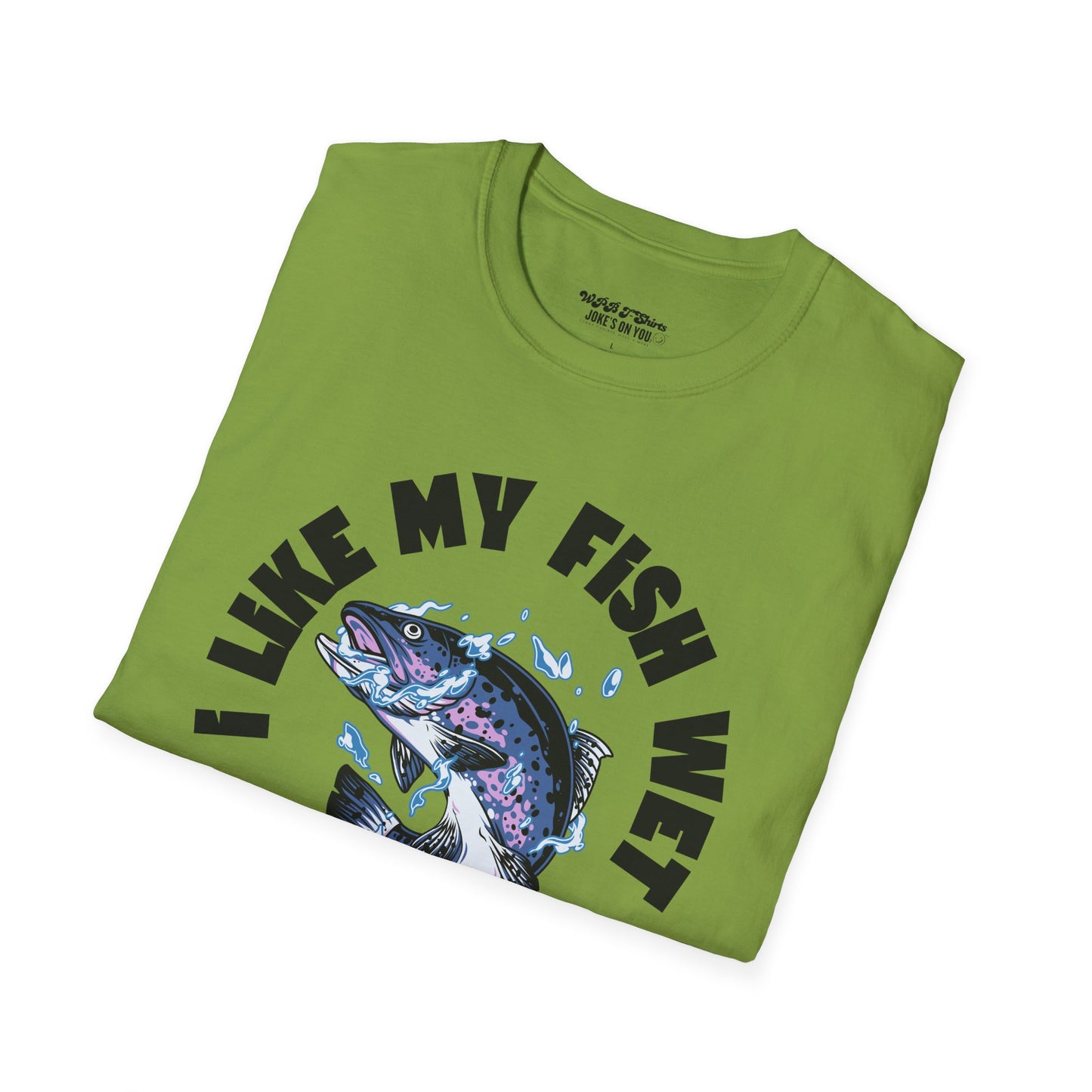 I Like My Fish Wet Unisex T-Shirt