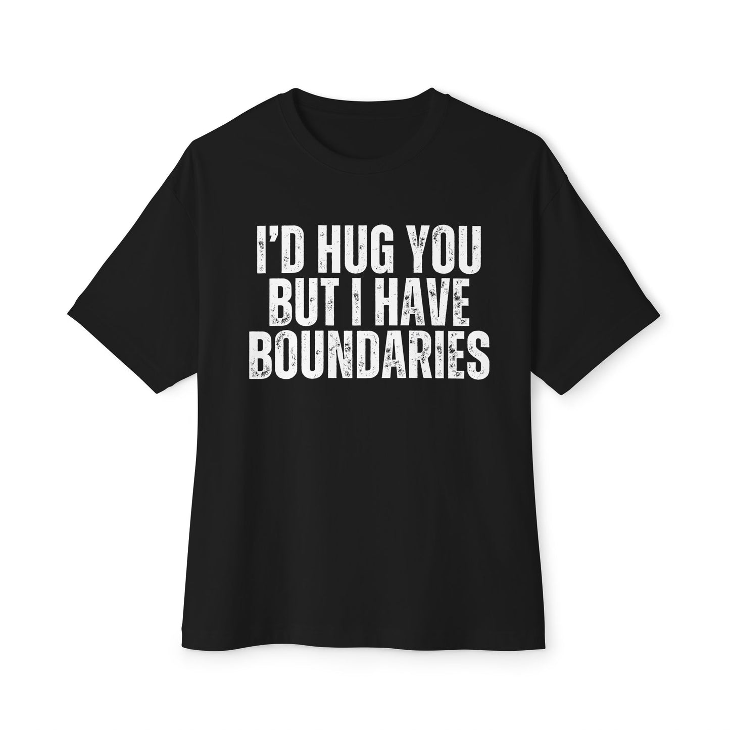 I'd Hug You But I Have Boundaries Unisex Oversized Boxy T-Shirt