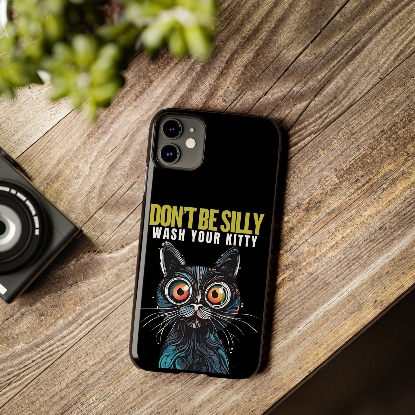 Funny Cat Phone Case - Don't Be Silly, Wash Your Kitty Slim Fit Design