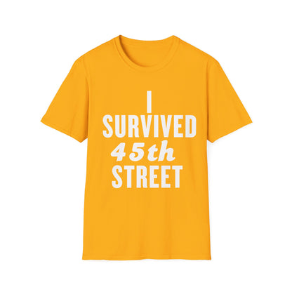 I Survived 45th Street Unisex T-Shirt