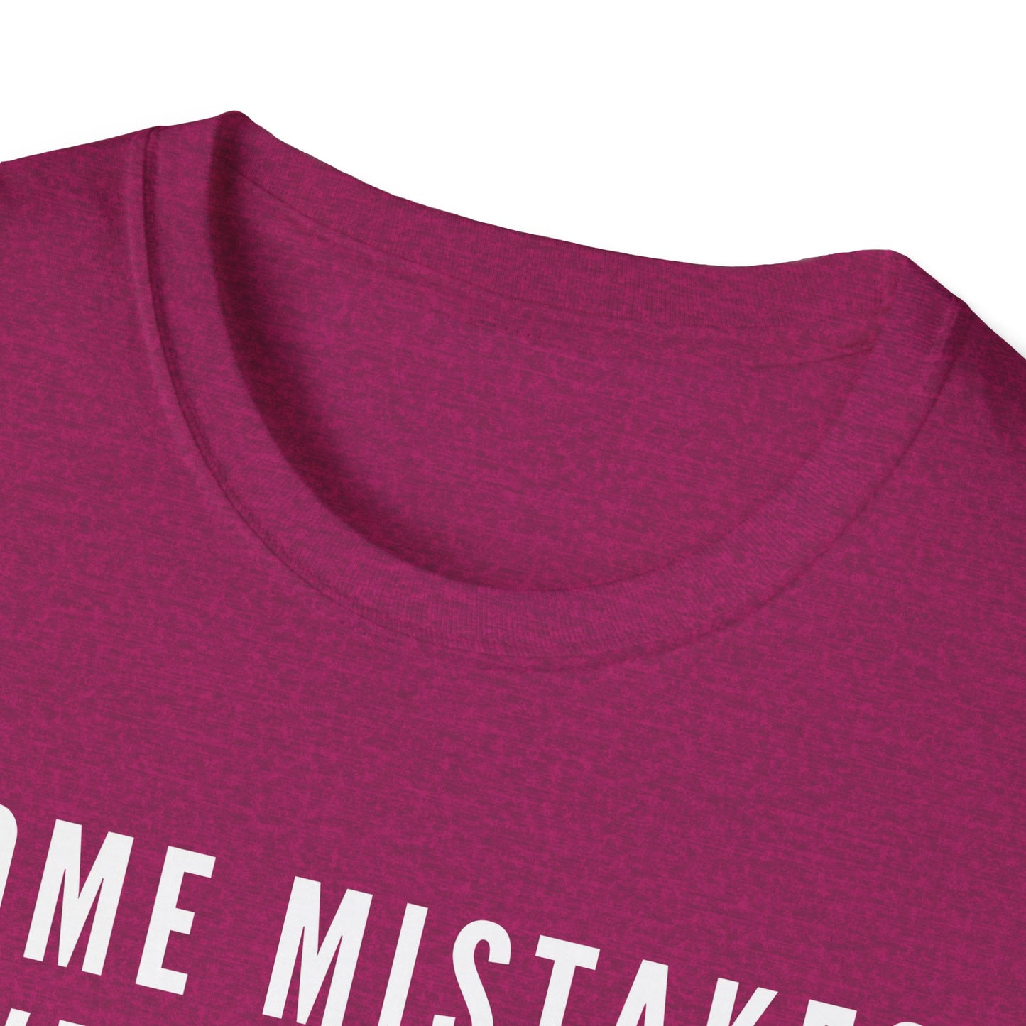 Some Mistakes Were Made Tee Unisex T-Shirt