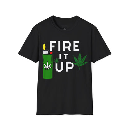 Fire It Up Weed Unisex T-Shirt