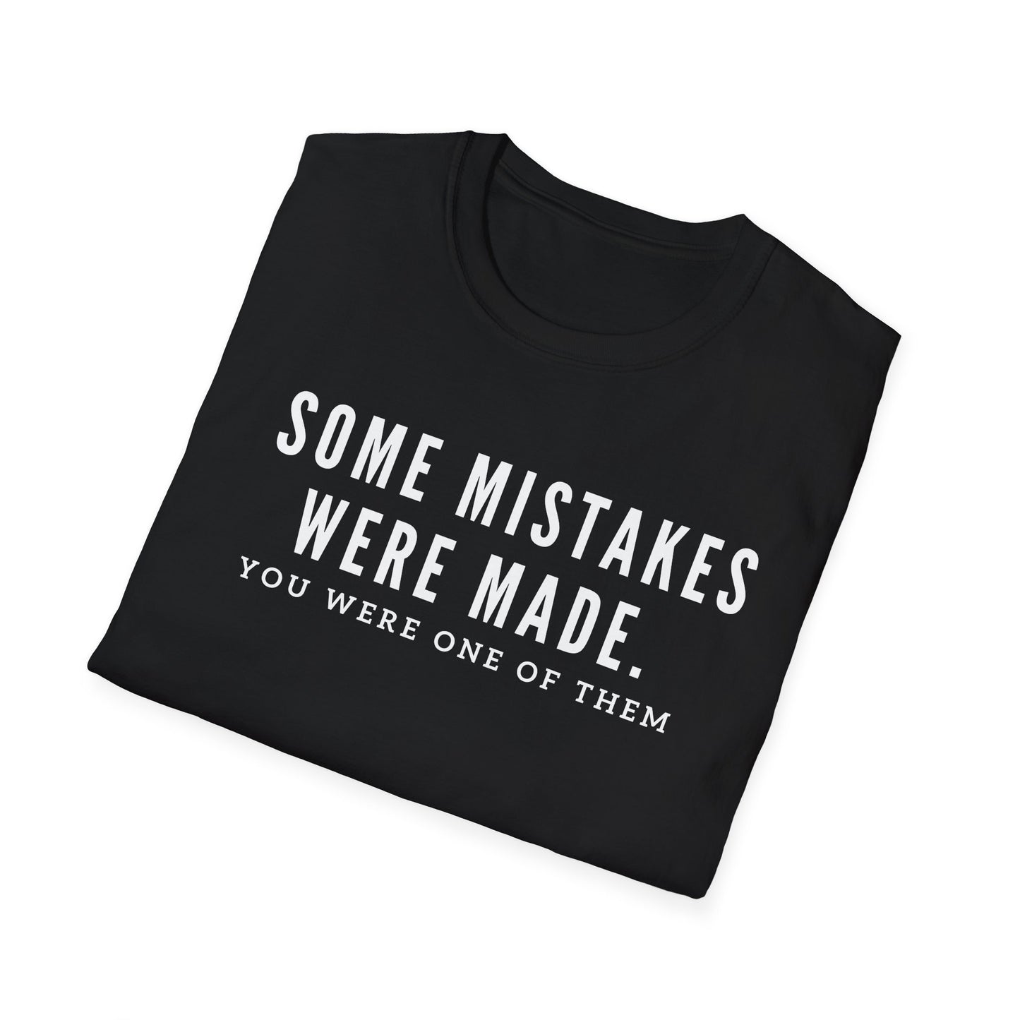 Some Mistakes Were Made Tee Unisex T-Shirt