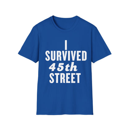 I Survived 45th Street Unisex T-Shirt