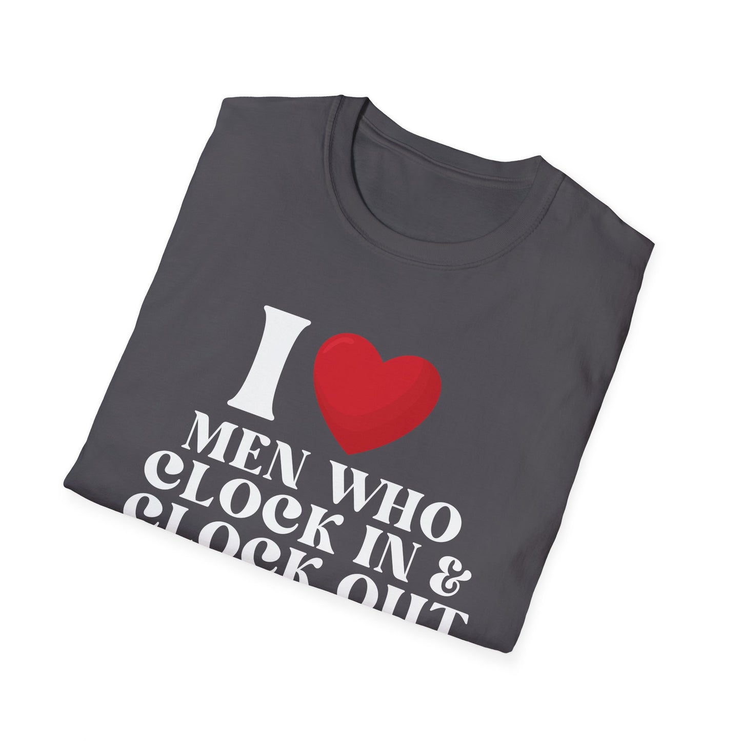 I Love Men Who Clock In & Clock Out Women's T-Shirt