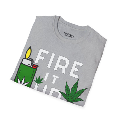 Fire It Up Weed Unisex T-Shirt