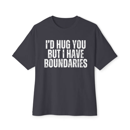 I'd Hug You But I Have Boundaries Unisex Oversized Boxy T-Shirt