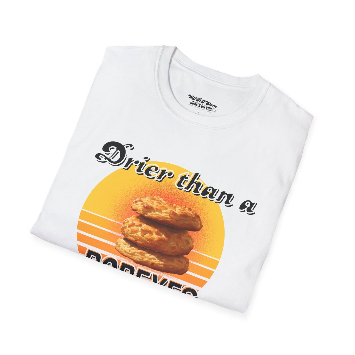 Drier Than A Popeyes Biscuit Funny Unisex T-Shirt