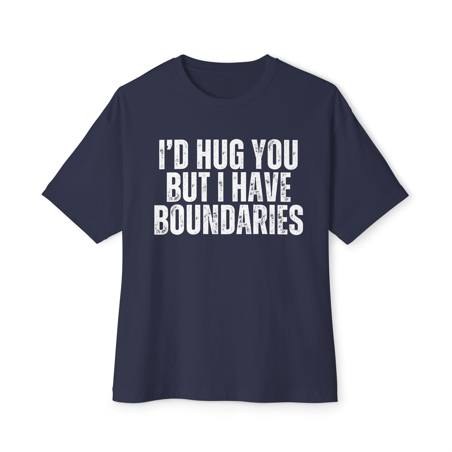 I'd Hug You But I Have Boundaries Unisex Oversized Boxy T-Shirt