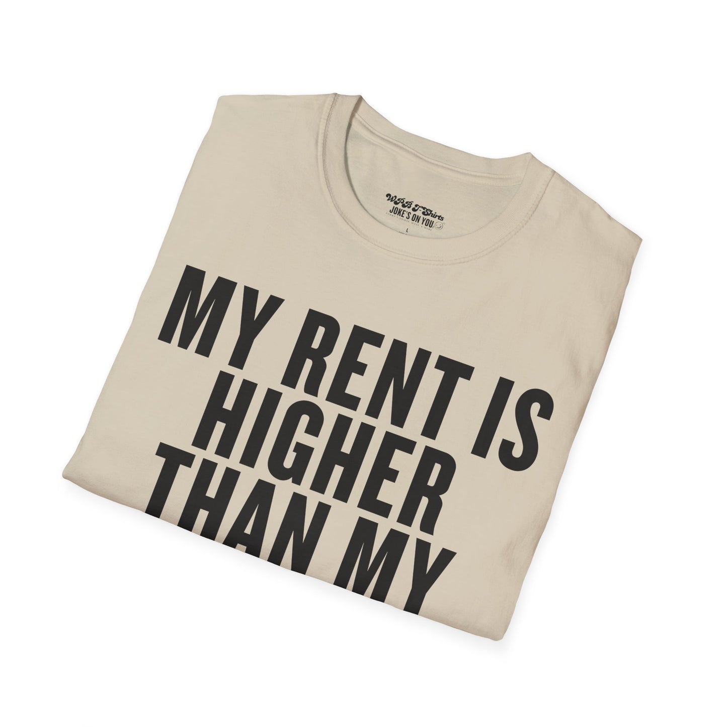 My Rent is Higher than My Standards Unisex T-Shirt