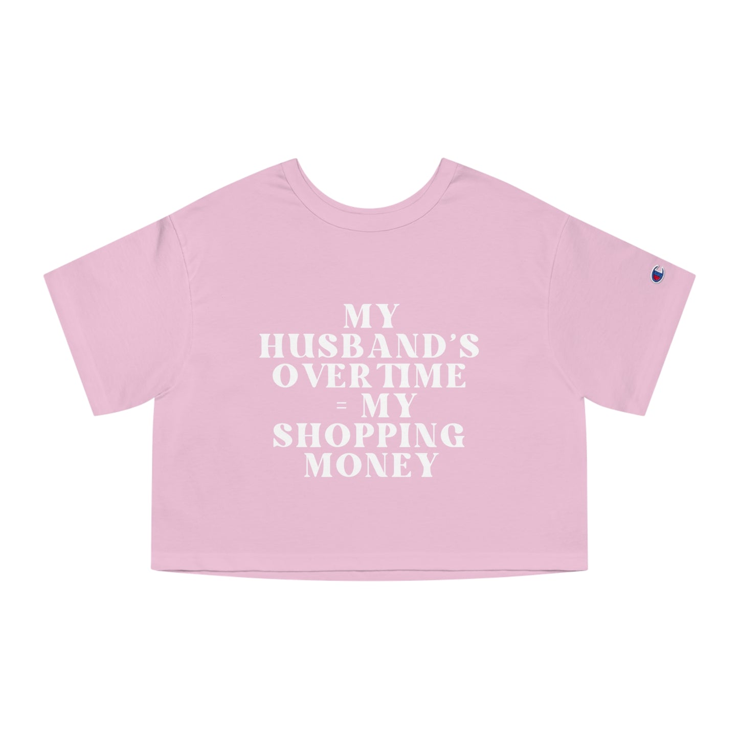 My Husband’s Overtime = My Shopping Money Women's Cropped T-Shirt