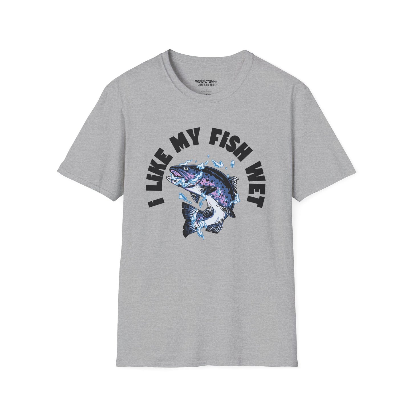 I Like My Fish Wet Unisex T-Shirt