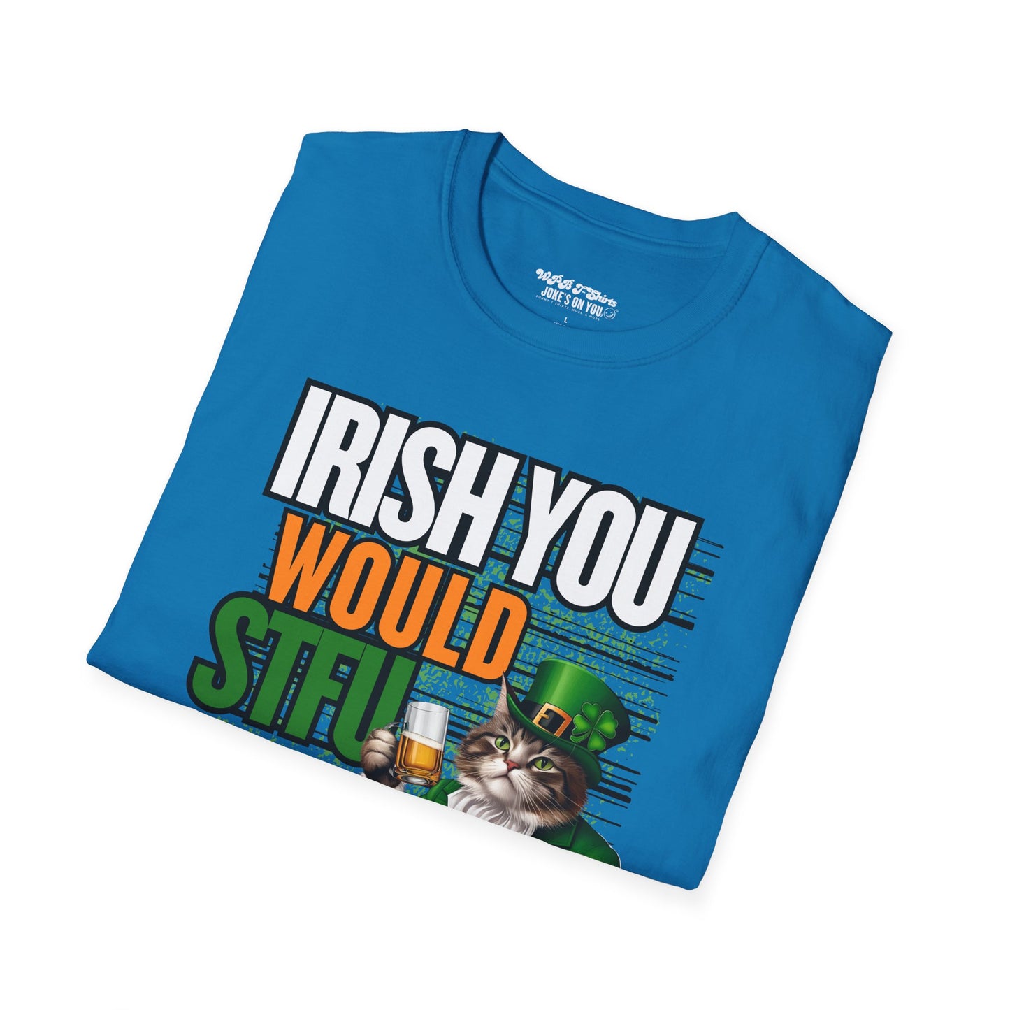 Irish You Would STFU Unisex T-Shirt