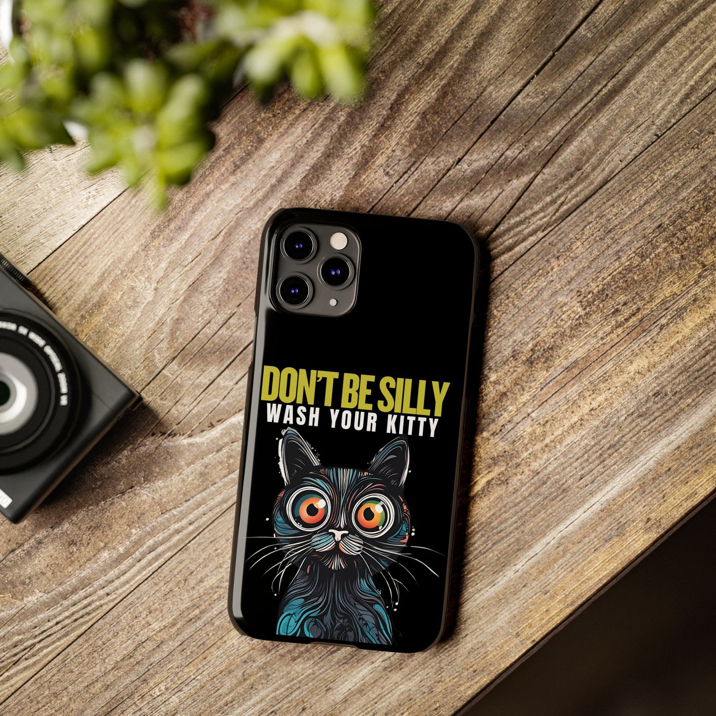 Funny Cat Phone Case - Don't Be Silly, Wash Your Kitty Slim Fit Design